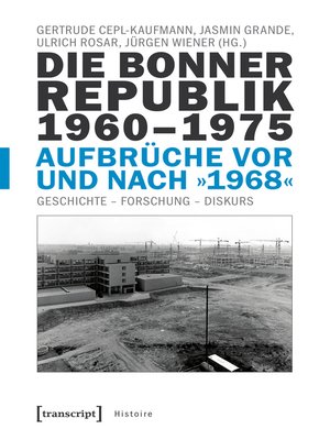 cover image of Die Bonner Republik 1960-1975--Aufbrüche vor und nach »1968«
